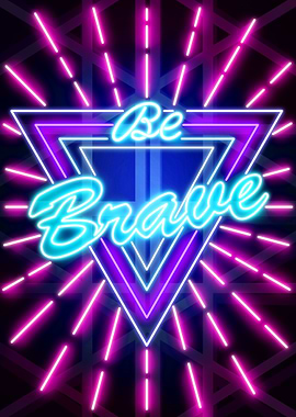 Be Brave Neon art Quote