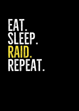 Eat Sleep Raid Repeat