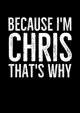 Because Im Chris Thats