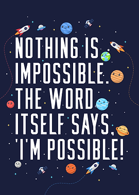 Nothing is impossible
