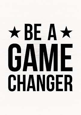 Be A Game Changer