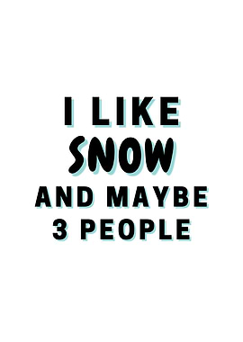 I Like Snow And Maybe 3