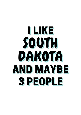 I Like South Dakota And