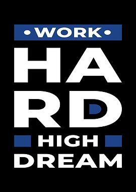 Work Hard High Dream