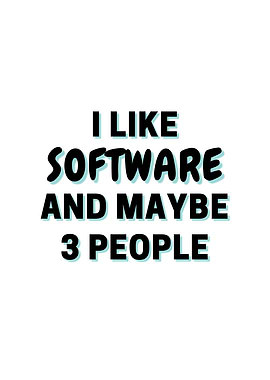 I Like Software And Maybe