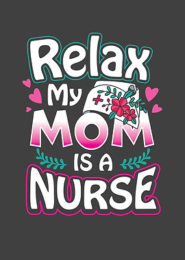 Relax my mom is a nurse
