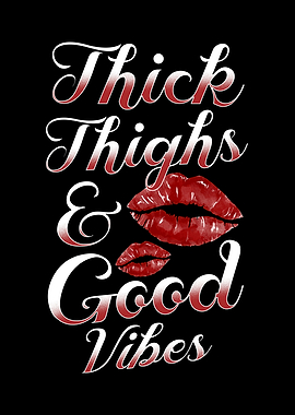 Thick Thighs And Good