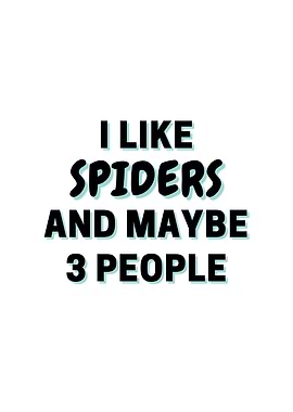 I Like Spiders And Maybe 3