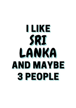 I Like Sri Lanka And Maybe