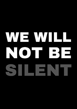 We Will Not Be Silent