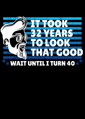 32th Birthday good looking