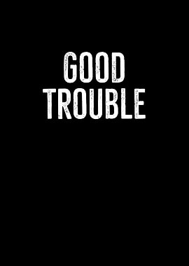 Good Trouble