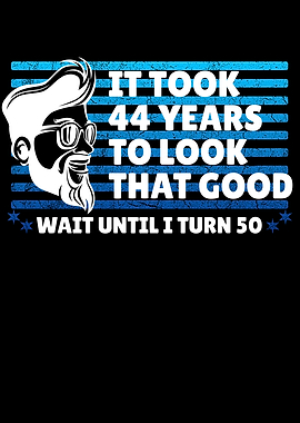 44th Birthday good looking