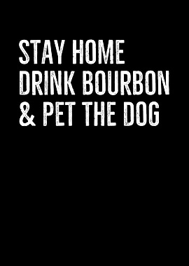 Stay Home Drink Bourbon