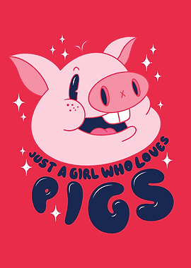 JUST A GIRL LOVES PIGS