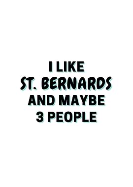 I Like St Bernards And