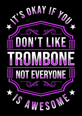 Trombone Players Are Aweso