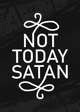Not Today Satan
