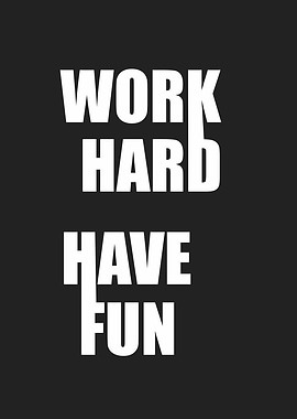 work hard have fun