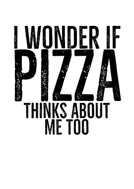 I Wonder If Pizza Thinks