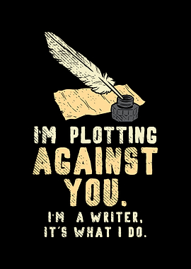 Im Plotting Against You