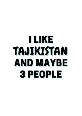 I Like Tajikistan And