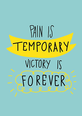 Pain is temporary Victory