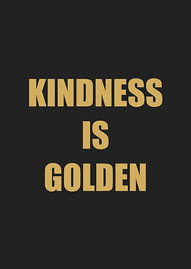 kindness is golden