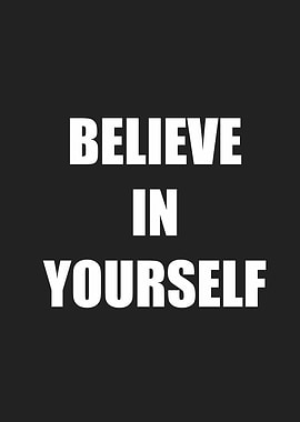believe in yourself