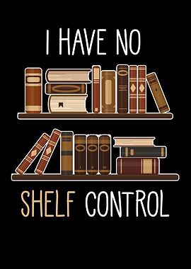 I Have No Shelf Control