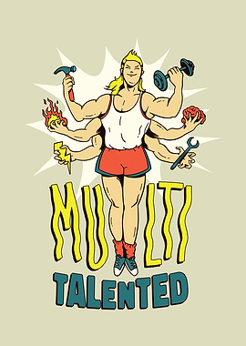 MULTI TALENTED