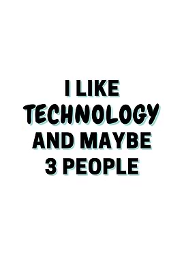I Like Technology And