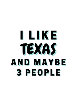 I Like Texas And Maybe 3