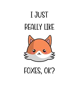 I Just Really Like Foxes