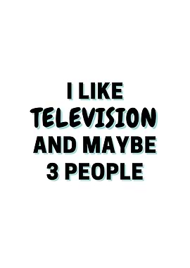 I Like Television And