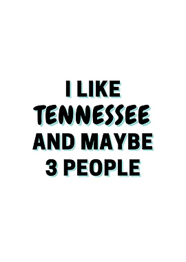 I Like Tennessee And Maybe