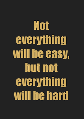 not everything will be