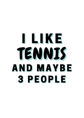 I Like Tennis And Maybe 3
