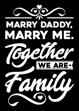 Marry Daddy Marry Me