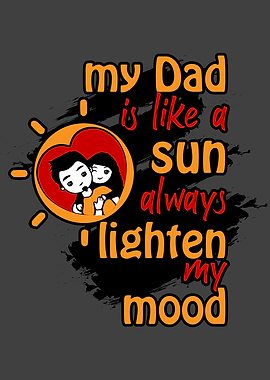 My Dad is like a sun