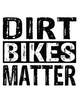 Dirt Bikes Matter
