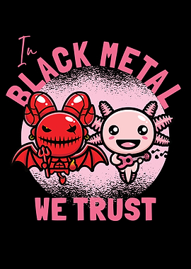 IN BLACK METAL WE TRUST