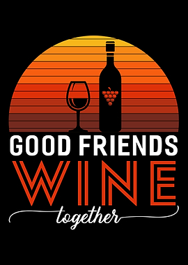 Good Friends Wine Together