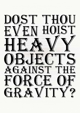 Dost Thou Even Hoist Heavy