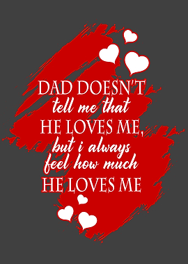 Dad loves me