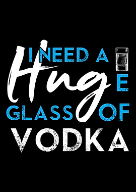 Need A Huge Glass Of Vodka
