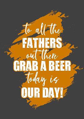 To all Fathers grab a beer