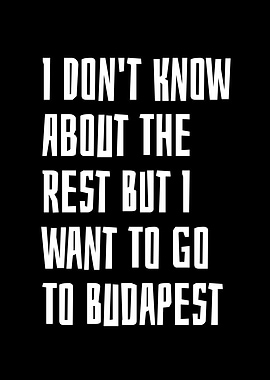 I want To Go To Budapest