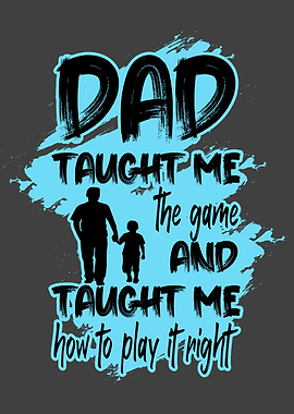 Dad taught me