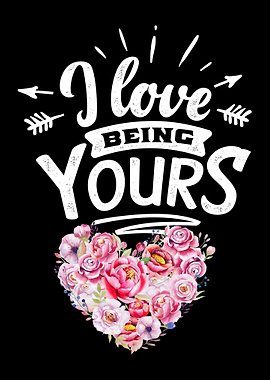 I love being yours